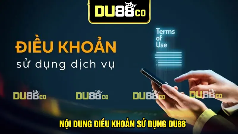 Chi tiết các điều khoản sử dụng DU88 bet thủ cần biết